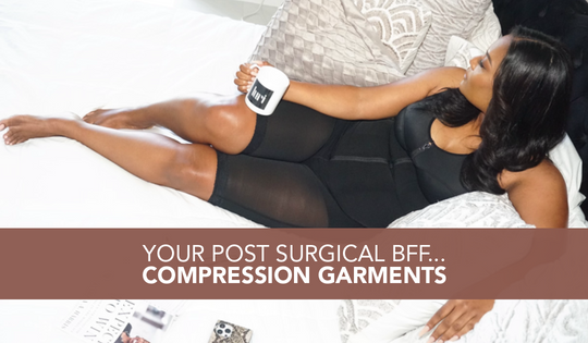Your Post Surgical BFF... Compression Garments